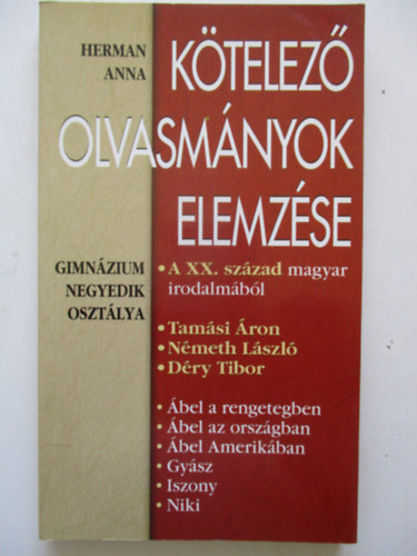 Herman Anna - K�telez� olvasm�nyok elemz�se - A XX.  sz�zad magyar irodalm�b�l (Gimn�zium 4. oszt�lya)
