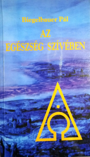 Biegelbauer P�l - Az eg�szs�g sz�v�ben