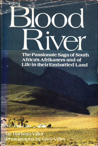 Barbara Villet - Blood River - The Passionate Saga of South Africa's Afrikaners and of Life in their Embattled Land