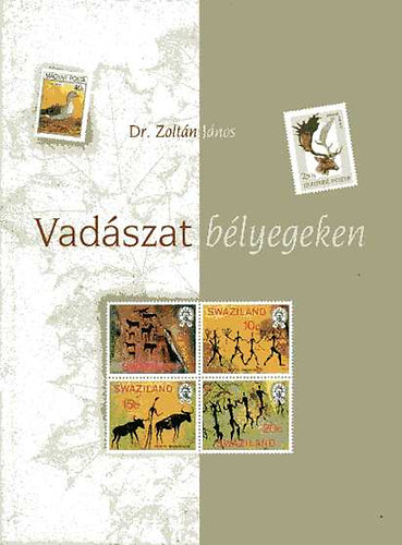 Dr. Zolt�n J�nos - Vad�szat b�lyegeken