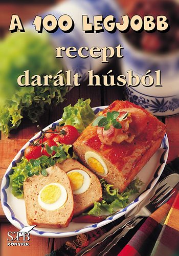 Brtfai Lszl; Mzes Istvn Mikls - A 100 legjobb recept darlt hsbl