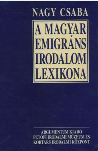 Nagy Csaba - A magyar emigráns irodalom lexikona