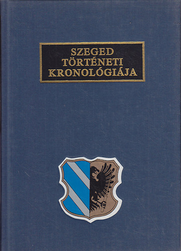 Krist Gyula  (szerk.) - Szeged trtneti kronolgija