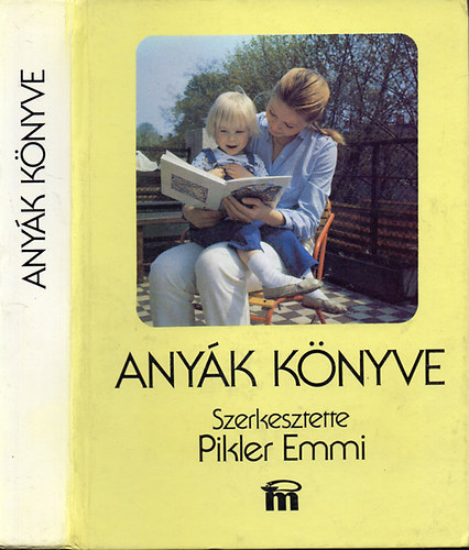 Szerkesztette: Dr. Pikler Emmi - Anyk knyve (Tizennegyedik, tdolgozott kiads - 319 rajzzal, 129 fnykppel)