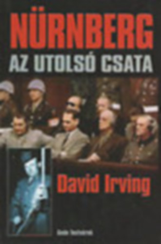 David Irving - Nrnberg - az utols csata