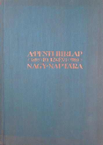 L�gr�dy Testv�rek - A Pesti H�rlap 1932. �vi nagy napt�ra