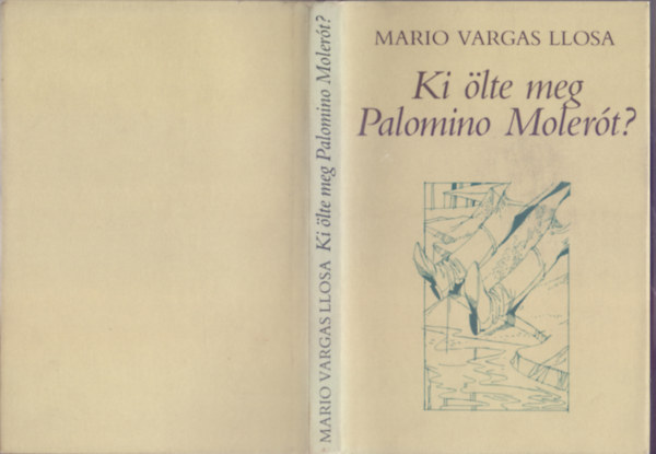 Mario Vargas Llosa - Ki lte meg Palomino Molert? (Kass Jnos illusztrciival)
