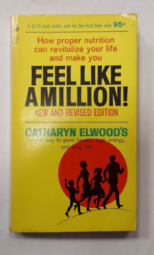 Catharyn Elwood - How proper nutrition can revitalize your life and make you Feel Like a Million (letmddal kapcsolatos ktet, angol nyelven)