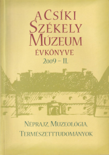 Murányi János (szerk.) - A Csíki Székely Múzeum Évkönyve 2009 - II.