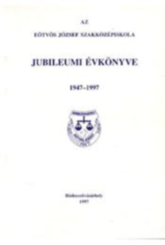 Az Etvs Jzsef Szakkzpiskola Jubileumi vknyve 1947-1997