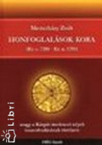 Mesterh�zy Zsolt - Honfoglal�sok kora (kr. e. 2200 - kr. u. 1250) avagy a k�rp�t-medencei n�pek �sszeolvad�s�nak t�rt�nete