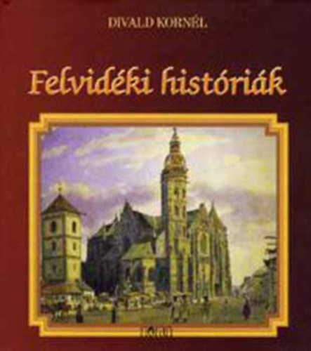 Tarczai Gyrgy  (Divald Kornl) - Felvidki histrik