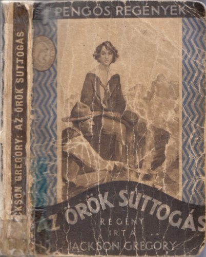 Jackson Gregory - Az örök suttogás (1 Pengős Regények)