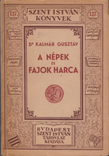 Dr. Kalmr Gusztv - A npek s fajok harca (Szent Istvn Knyvek 127.)