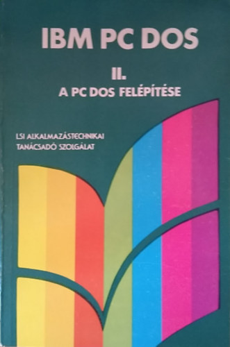 Szenes Katalin  (szerk.) - IBM PC DOS II. (A PC DOS felptse)