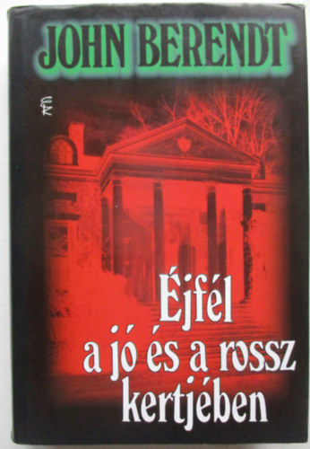 John Berendt - �jf�l a j� �s a rossz kertj�ben