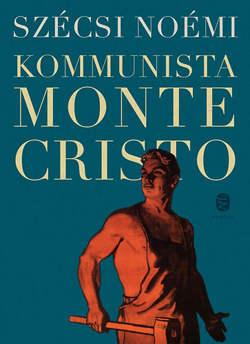 Szcsi Nomi - Kommunista Monte Cristo