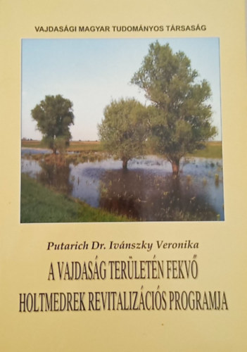 Putarich Dr. -Ivnszky Veronika - A Vajdasg terletn fekv holtmedrek revitalizcis programja
