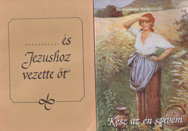 Dr. Tapolyain� Bartha Gizella Paul Lenz - 4 db vall�si k�nyv: K�sz az �n sz�vem + ...�s J�zushoz vezette �t + K�t igazi izr�elita �let�tja + Mi�rt? V�laszok a szenved�sre �s a hal�lra vonatkoz� k�rd�sekre