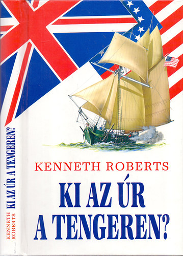 Kenneth Roberts - Ki az r a tengeren?