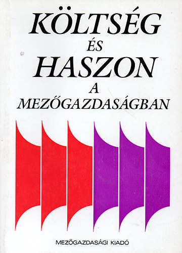 Csete L�szl�  (szerk.) - K�lts�g �s haszon a mez�gazdas�gban