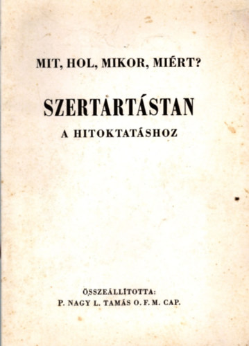 Ismeretlen Szerz - Mit,hol,mikor,mirt? Szertartstan a hitoktatshoz.