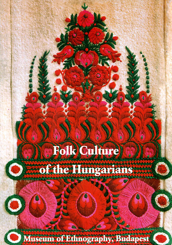 Selmeczi Kovcs Attila ; Szacsvay va szerk. (fszerk.) - Folk Culture of the Hungarians