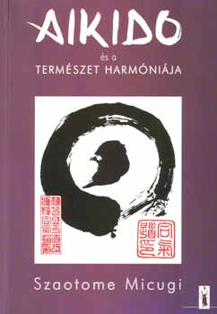 Szaotome Micugi - Aikido �s a term�szet harm�ni�ja
