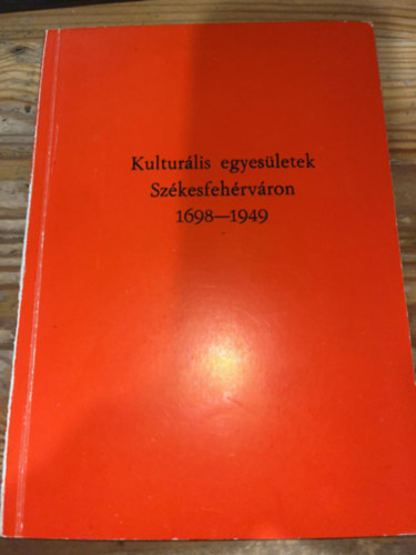 Kulturlis egyesletek Szkesfehrvron 1698-1949