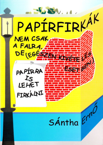 Sntha Ern - Paprfirkk - Nem csak a falra, de (egszen kivteles esetben) paprra is lehet firklni