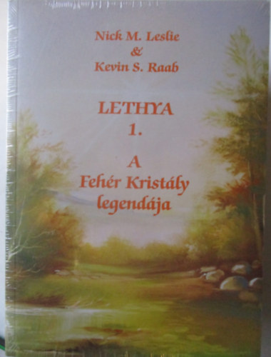 Kevin S. Raab Nick M. Leslie - Lethya-trilógia I-III. (Kristály háborúja, Kristály útja, Kristály legendája)