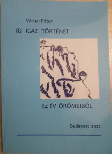 V�rnai P�ter - 82 igaz t�rt�net 64 �v �r�meir�l