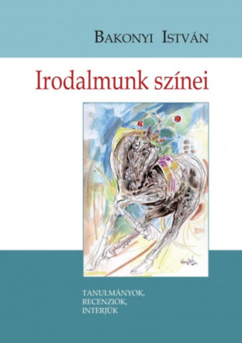 Bakonyi István - Irodalmunk színei