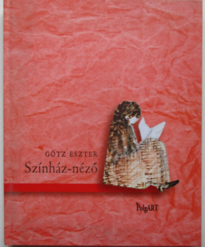 G�tz Eszter - Sz�nh�z-n�z�