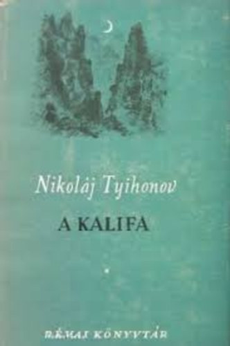 Nikolj Tyihonov - A kalifa