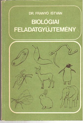 Dr. Frany Istvn - Biolgiai feladatgyjtemny - az ltalnos iskolsok szmra