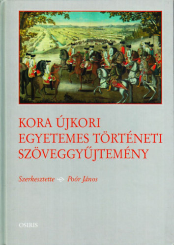 Por Jnos  (szerk.) - Kora jkori egyetemes trtneti szveggyjtemny