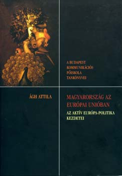 gh Attila - Magyarorszg az Eurpai Uniban / Az aktv Eurpa-politika kezdetei