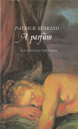 Patrick Sskind - A parfm - Egy gyilkos trtnete