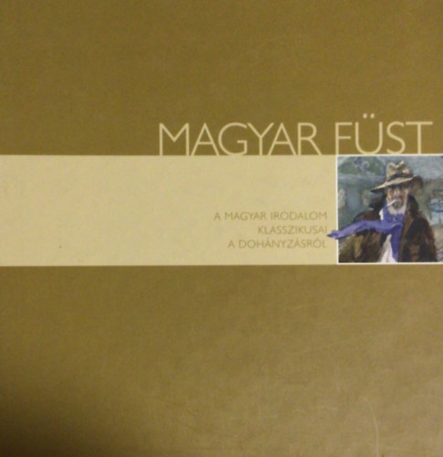 Urbn Lszl - Magyar Fst: A Magyar irodalom klasszikusai a dohnyzsrl