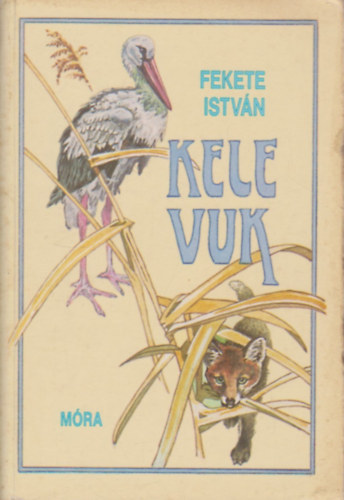 Fekete István - Kele - Vuk