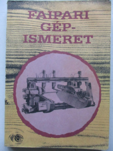 Zsarnai Szil�rd - Faipari g�pismeret