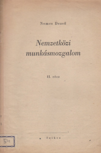 Nemes Dezs� - Nemzetk�zi munk�smozgalom II. r�sz