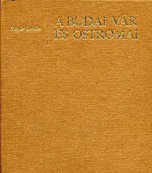 Sug�r Istv�n - A budai v�r �s ostromai