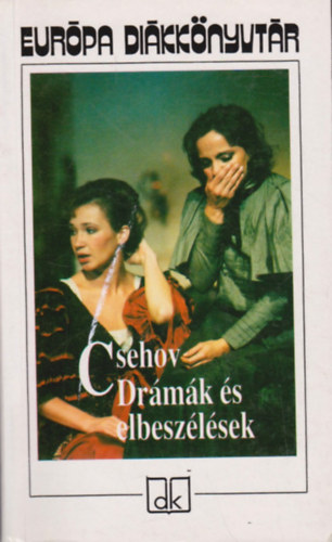 Anton Pavlovics Csehov - Dr�m�k �s elbesz�l�sek (Csehov)