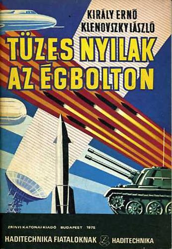 Kir�ly E.-Klenovszky L. - T�zes nyilak az �gbolton (Haditecnika fiataloknak)