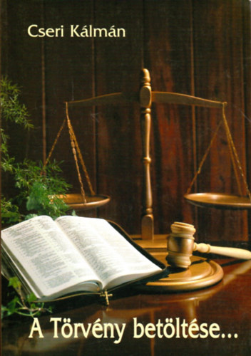 SZERZ� Cseri K�lm�n - A T�rv�ny bet�lt�se... A t�zparancsolat magyar�zata
