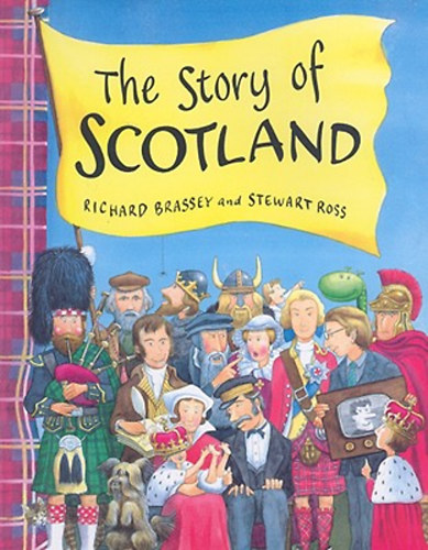 Richard Brassey and Stewart Ross - The Story of Scotland