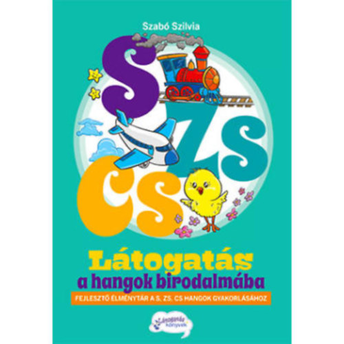 Szab Szilvia - Ltogats a hangok birodalmba (S, ZS, CS)