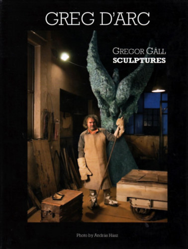 Greg D'arc (Gregor G�ll - Sculptures)